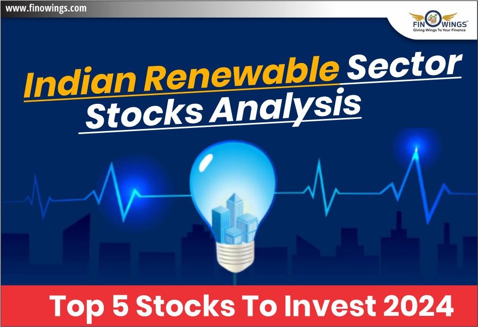 Indian Renewable Sector Stocks Analysis | Top 5 Stocks to Invest 2024